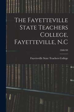 portada The Fayetteville State Teachers College, Fayetteville, N.C; 1908/09 (en Inglés)