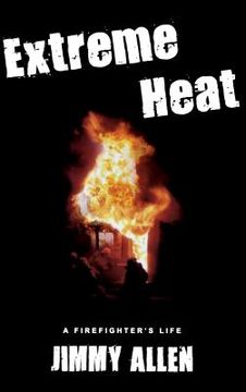portada Extreme Heat: A Firefighter's Life (en Inglés)