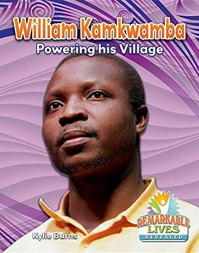 portada William Kamkwamba: Powering His Village (Remarkable Lives Revealed) (en Inglés)
