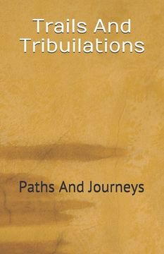 portada Trails And Tribuilations: Paths And Journeys (en Inglés)