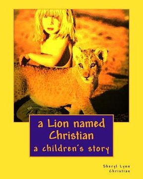 portada A Lion named Christian: a children's story (in English)