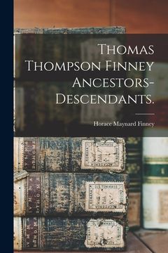 portada Thomas Thompson Finney Ancestors-descendants. (en Inglés)