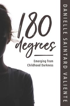 portada 180 Degrees: Emerging from Childhood Darkness (en Inglés)
