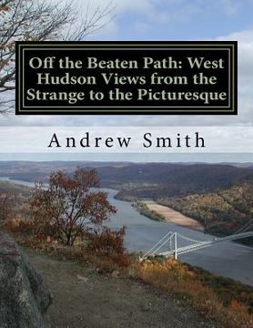 portada Off the Beaten Path: West Hudson Views From the Strange to the Picturesque (in English)