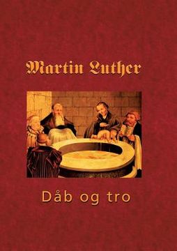 portada Martin Luther - Den hellige dåb: Den hellige Dåb 1535 - dåb og tro (en Danés)