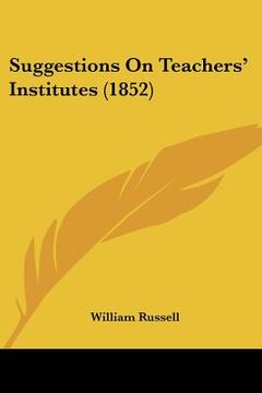 portada suggestions on teachers' institutes (1852) (in English)