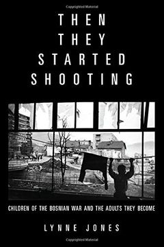 portada Then They Started Shooting: Children of the Bosnian war and the Adults They Become (en Inglés)