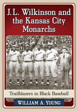 portada J.L. Wilkinson and the Kansas City Monarchs: Trailblazers in Black Baseball