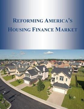 portada Reforming America's Housing Finance Market (en Inglés)