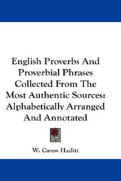 portada english proverbs and proverbial phrases collected from the most authentic sources: alphabetically arranged and annotated