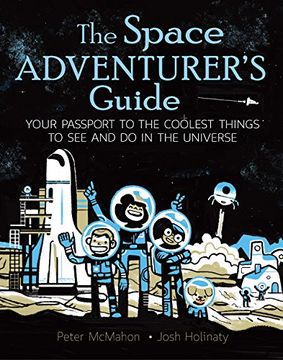 portada The Space Adventurer's Guide: Your Passport to the Coolest Things to see and do in the Universe (en Inglés)