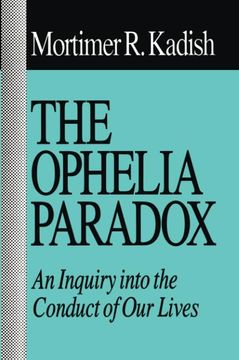 portada The Ophelia Paradox: An Inquiry Into the Conduct of Our Lives