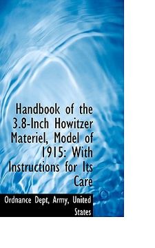 portada handbook of the 3.8-inch howitzer mat riel, model of 1915: with instructions for its care (en Inglés)