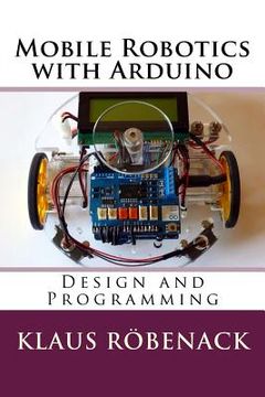 portada Mobile Robotics with Arduino: Design and Programming