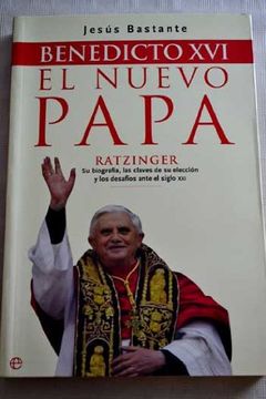 portada Benedicto XVI, el nuevo Papa: Ratzinger: su biografía, las claves de su elección y los desafíos ante el siglo XXI (in Spanish)