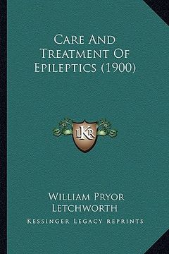 portada care and treatment of epileptics (1900) (en Inglés)