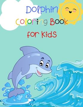 portada Dolphin Coloring Book for Kids: Animal Book for Kids | Fish Coloring Book | Dolphin Book for Kids (en Inglés)