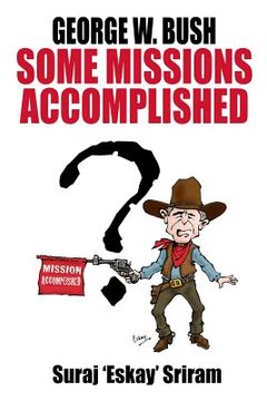 portada George W. Bush. Some Missions Accomplished