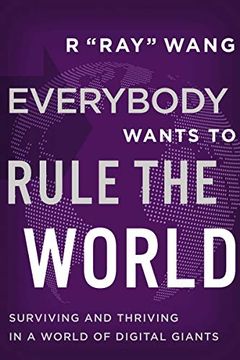 portada Everybody Wants to Rule the World: Surviving and Thriving in a World of Digital Giants (in English)