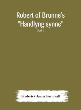 portada Robert of Brunne's "Handlyng synne": A.D. 1303, with those parts of the Anglo-French treatise on which it was founded, William of Wadington's "Manuel (in English)