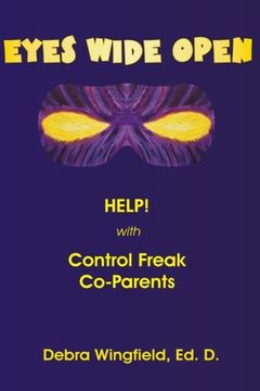portada Eyes Wide Open: Help! with Control Freak Co-Parents