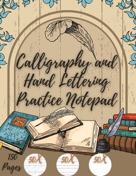portada Calligraphy and Hand Lettering Practice: Beginner Practice - 150 Pages with Slanted Angle - Alphabet Practice Sheet - Dot Grid (en Inglés)
