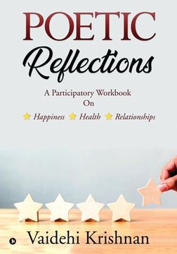 portada Poetic Reflections: A Participatory Workbook on Happiness - Health -- Relationships (en Inglés)