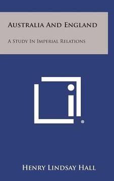portada Australia And England: A Study In Imperial Relations (en Inglés)