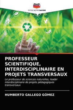 portada Professeur Scientifique, Interdisciplinaire En Projets Transversaux (en Francés)