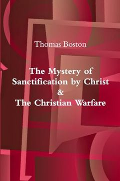 portada The Mystery of Sanctification by Christ & the Christian Warfare (en Inglés)