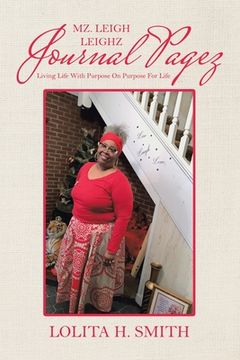 portada Mz. Leigh Leighz Journal Pagez: Living Life with Purpose on Purpose for Life (in English)