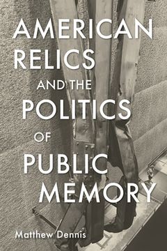 portada American Relics and the Politics of Public Memory (en Inglés)