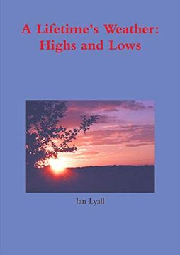 portada A Lifetime's Weather: Highs and Lows (en Inglés)