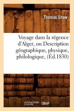 portada Voyage Dans La Régence d'Alger, Ou Description Géographique, Physique, Philologique, (Éd.1830) (en Francés)