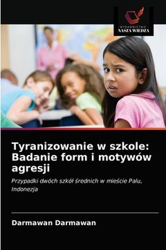 portada Tyranizowanie w szkole: Badanie form i motywów agresji (en Polaco)