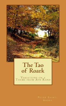 portada The Tao of Roark: Variations on a Theme from Ayn Rand (en Inglés)