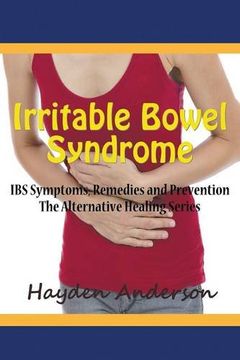 portada Irritable Bowel Syndrome: IBS Symptoms, Remedies and Prevention: The Alternative Healing Series