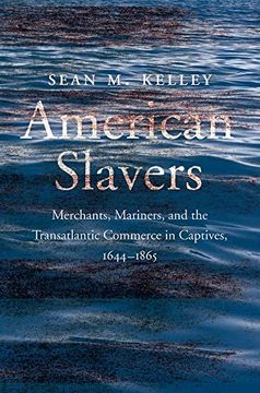 portada American Slavers: Merchants, Mariners, and the Transatlantic Commerce in Captives, 1644-1865 (en Inglés)