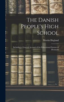 portada The Danish People's High School; Including a General Account of the Educational System of Denmark