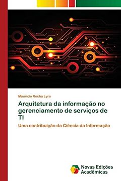 portada Arquitetura da Informação no Gerenciamento de Serviços de ti: Uma Contribuição da Ciência da Informação (en Portugués)