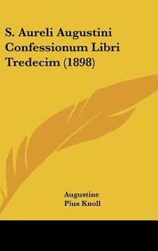 portada S. Aureli Augustini Confessionum Libri Tredecim (1898) (en Latin)