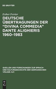 portada Deutsche Übertragungen der "Divina Commedia" Dante Alighieris 1960-1983: Ida und Walther von Wartburg, Benno Geiger, Christa Renate Köhler, Hans. Germanischen Völker. N. F. ) (en Alemán)