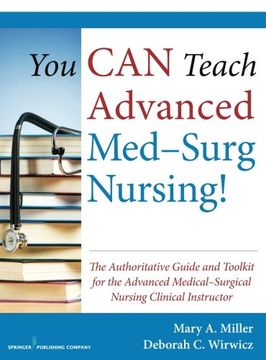 portada You can Teach Advanced Med-Surg Nursing! The Authoritative Guide and Toolkit for the Advanced Medical- Surgical Nursing Clinical Instructor (en Inglés)