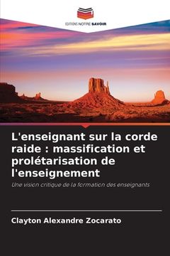 portada L'enseignant sur la corde raide: massification et prolétarisation de l'enseignement (in French)