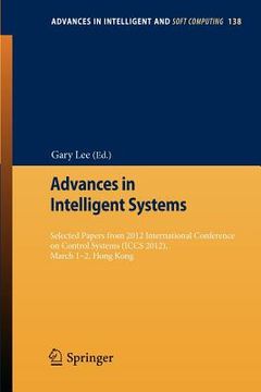 portada advances in intelligent systems: selected papers from 2012 international conference on control systems (iccs 2012), march 1-2, hong kong (in English)