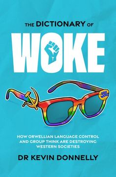 portada The Dictionary of Woke: How Orwellian Language Control and Group Think Are Destroying Western Societies (en Inglés)