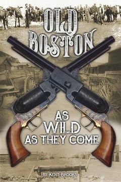 portada Old Boston: As Wild as They Come (in English)