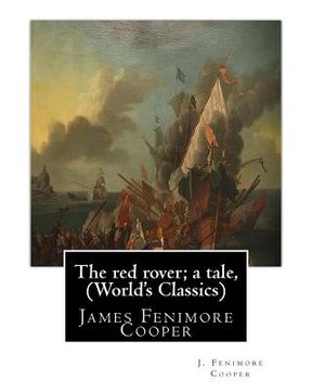 portada The red rover; a tale, By J. Fenimore Cooper (The World's Classics): James Fenimore Cooper