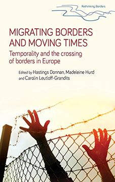 portada Migrating Borders and Moving Times: Temporality and the Crossing of Borders in Europe (Rethinking Borders)