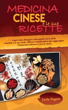 portada Medicina Cinese E Le Sue Ricette: Scopri come dimagrire velocemente con la dieta orientale e le sue ricette. Utilizza l' autodisciplina per raggiunger (en Italiano)